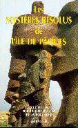 Front cover of: LES MYSTERES RESOLUS de l'ILE DE PAQUES-Solved Mysteries of Easter Island